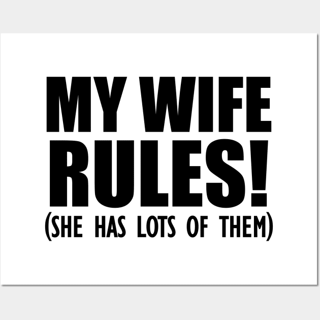 Husband My Wife Rules! She has lots of them Wall Art by KC Happy Shop